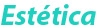 Estética